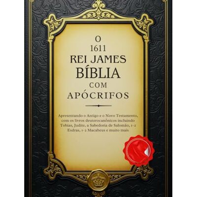 Anonymous A Bíblia do Rei Jaime de 1611 com Apócrifos: Apresentando o Antigo e o Novo Testamento, com os livros deuterocanônicos incluindo Tobias, Judite, a ... 1–2 Esdras, 1–2 Macabeus e muito mais Anonymous A Bíblia do Rei Jaime de 1611 com Apócrifos: Apresentando o Antigo e o Novo Testamento, com os livros deuterocanônicos incluindo Tobias, Judite, a ... 1–2 Esdras, 1–2 Macabeus e muito mais