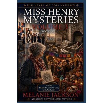 Jackson Miss Henry Mysteries Volume 3 (Books 9-11): "Modern Art", "Carved in Stone" and "Death Arts Jackson Miss Henry Mysteries Volume 3 (Books 9-11): "Modern Art", "Carved in Stone" and "Death Arts