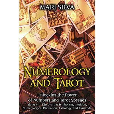 Silva Numerology and Tarot: Unlocking the Power of Numbers and Tarot Spreads along with Discovering Symbolism, Intuition, Numerological Divination, Astrology, and Ayurveda Silva Numerology and Tarot: Unlocking the Power of Numbers and Tarot Spreads along with Discovering Symbolism, Intuition, Numerological Divination, Astrology, and Ayurveda