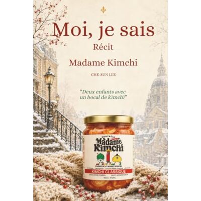 Sun Moi, je sais: Récit Madame Kimchi Sun Moi, je sais: Récit Madame Kimchi