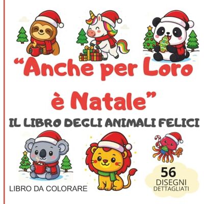 ART Anche per Loro è Natale": Il libro degli Animali Felici ART Anche per Loro è Natale": Il libro degli Animali Felici