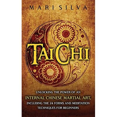 Silva Tai Chi: Unlocking the Power of an Internal Chinese Martial Art, Including the 24 Forms and Meditation Techniques for Beginners Silva Tai Chi: Unlocking the Power of an Internal Chinese Martial Art, Including the 24 Forms and Meditation Techniques for Beginners