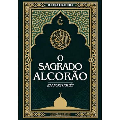 Anonymous O Sagrado Alcorão em Português (Letra Grande) Anonymous O Sagrado Alcorão em Português (Letra Grande)