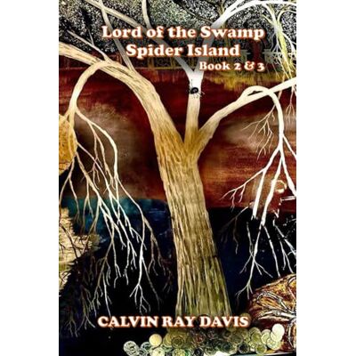 Calvin LORD OF THE SWAMP: SPIDER ISLAND Books 2 & 3 Calvin LORD OF THE SWAMP: SPIDER ISLAND Books 2 & 3