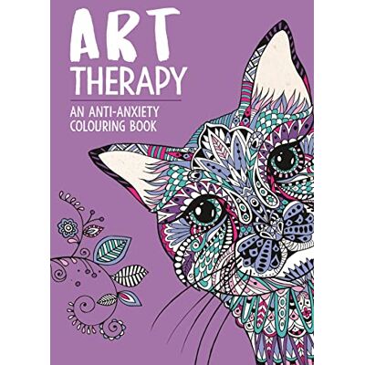 ART Therapy: An Anti-Anxiety Colouring Book: An Anti-Anxiety Colouring Book for Adults: An Anti-Anxiety Colouring and Doodle Book for Adults ART Therapy: An Anti-Anxiety Colouring Book: An Anti-Anxiety Colouring Book for Adults: An Anti-Anxiety Colouring and Doodle Book for Adults