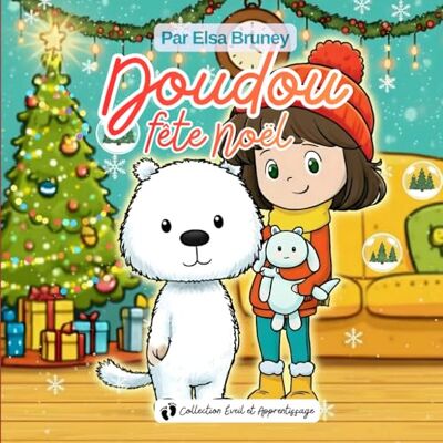 Elsa Doudou fête Noël: Livre éducatif pour apprendre et s’amuser Elsa Doudou fête Noël: Livre éducatif pour apprendre et s’amuser