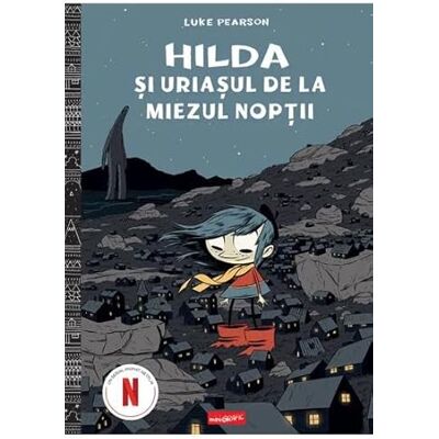 ART Hilda si uriasul de la miezul noptii. Seria Hilda Vol.2 ART Hilda si uriasul de la miezul noptii. Seria Hilda Vol.2