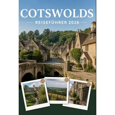Brandt COTSWOLDS REISEFÜHRER 2026: Erleben Sie Kultur, Kulinarik und unvergessliche Sehenswürdigkeiten mit Zuversicht. Brandt COTSWOLDS REISEFÜHRER 2026: Erleben Sie Kultur, Kulinarik und unvergessliche Sehenswürdigkeiten mit Zuversicht.