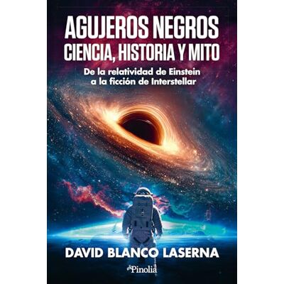 Blanco Agujeros negros: ciencia, historia y mito: De la relatividad de Einstein a la ficción de Interstellar Blanco Agujeros negros: ciencia, historia y mito: De la relatividad de Einstein a la ficción de Interstellar