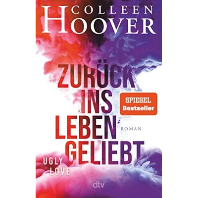 Hoover Zurück ins Leben geliebt: Roman Die deutsche Ausgabe des Bestsellers >Ugly Love< Hoover Zurück ins Leben geliebt: Roman Die deutsche Ausgabe des Bestsellers >Ugly Love<