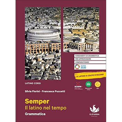 Fiorini, Silvia Semper. Il latino nel tempo. Grammatica. Con esercizi e Il latino a colpo d'occhio. Per le Scuole superiori. Con e-book. Con espansione online (Vol. 1) Fiorini, Silvia Semper. Il latino nel tempo. Grammatica. Con esercizi e Il latino a colpo d'occhio. Per le Scuole superiori. Con e-book. Con espansione online (Vol. 1)