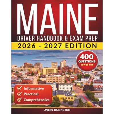 Avery Maine Driver Handbook & Exam Prep: 400 Practice Questions, Road Signs Guide & Complete Study Manual for the Maine BMV Permit Test Avery Maine Driver Handbook & Exam Prep: 400 Practice Questions, Road Signs Guide & Complete Study Manual for the Maine BMV Permit Test