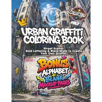Creative Urban Graffiti Coloring Book Vol 2: Unleash you Creativity with 50 pages of Street Art Walls, Train Yards, Rooftops, Skateparks, Alphabet Pages & Blank Graffiti Mockups Creative Urban Graffiti Coloring Book Vol 2: Unleash you Creativity with 50 pages of Street Art Walls, Train Yards, Rooftops, Skateparks, Alphabet Pages & Blank Graffiti Mockups