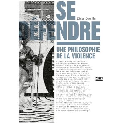 Elsa Se défendre: Une philosophie de la violence Elsa Se défendre: Une philosophie de la violence