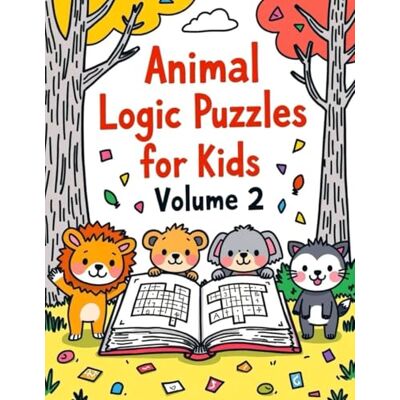 ART Animal Logic Puzzles for Kids – Volume 2: Medium Animal Logic Puzzles for Kids Ages 7–9 with Solutions Included ART Animal Logic Puzzles for Kids – Volume 2: Medium Animal Logic Puzzles for Kids Ages 7–9 with Solutions Included