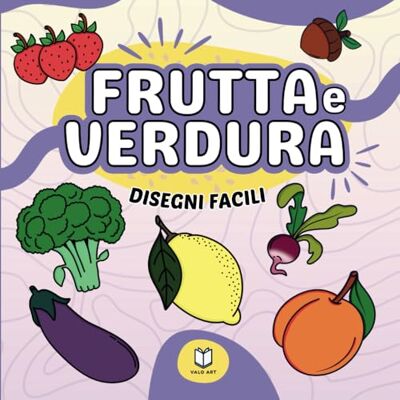 ART Frutta e verdura. Disegni facili: Immagini semplici da colorare per adulti e bambini ART Frutta e verdura. Disegni facili: Immagini semplici da colorare per adulti e bambini