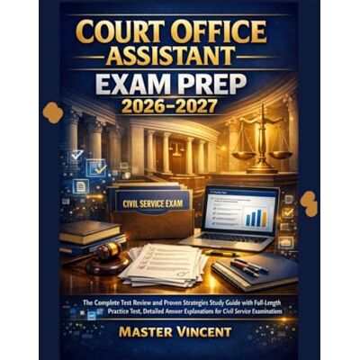 Vincent Court Office Assistant Exam Prep 2026-2027: The Complete Test Review and Proven Strategies Study Guide with Full-Length Practice Test, Detailed Answer Explanations for Civil Service Examinations Vincent Court Office Assistant Exam Prep 2026-2027: The Complete Test Review and Proven Strategies Study Guide with Full-Length Practice Test, Detailed Answer Explanations for Civil Service Examinations