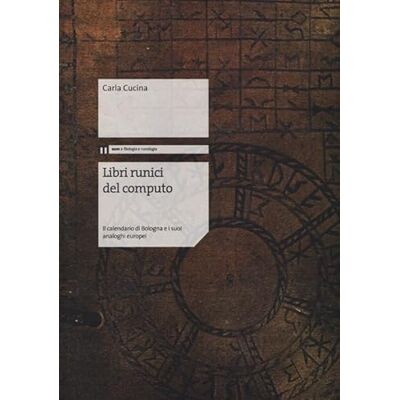 Cucina, Carla Libri runici del computo. Il calendario di Bologna e i suoi analoghi europei Cucina, Carla Libri runici del computo. Il calendario di Bologna e i suoi analoghi europei