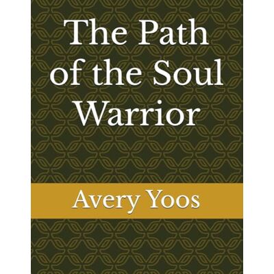 Avery The Path of the Soul Warrior Avery The Path of the Soul Warrior