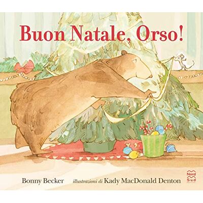 Becker Buon Natale, Orso! Ediz. a colori Becker Buon Natale, Orso! Ediz. a colori