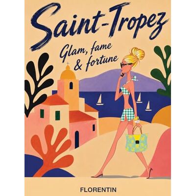 ART Saint-Tropez: Glam, Fame & Fortune ART Saint-Tropez: Glam, Fame & Fortune