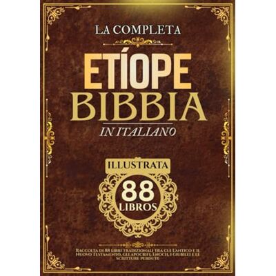 Anonymous Bibbia Etiope In Italiano (Illustrata): Raccolta di 88 libri tradizionali tra cui L'antico e il Nuovo Testamento, gli apocrifi, Enoch, i giubilei e le scritture perdute Anonymous Bibbia Etiope In Italiano (Illustrata): Raccolta di 88 libri tradizionali tra cui L'antico e il Nuovo Testamento, gli apocrifi, Enoch, i giubilei e le scritture perdute