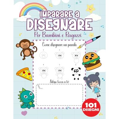 ART IMPARARE A DISEGNARE: CORSO DI DISEGNO PER BAMBINI DAI 5 ANNI, COME DISEGNARE 101 PROGETTI PASSO DOPO PASSO , LA GUIDA FACILE E DIVERTENTE ART IMPARARE A DISEGNARE: CORSO DI DISEGNO PER BAMBINI DAI 5 ANNI, COME DISEGNARE 101 PROGETTI PASSO DOPO PASSO , LA GUIDA FACILE E DIVERTENTE