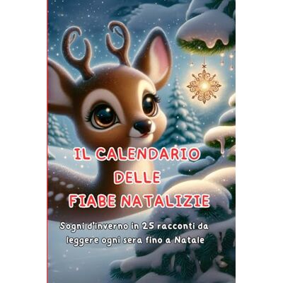 Bellisai, Jolanda Il calendario delle fiabe natalizie: Sogni d'inverno in 25 racconti da leggere ogni sera fino a Natale Bellisai, Jolanda Il calendario delle fiabe natalizie: Sogni d'inverno in 25 racconti da leggere ogni sera fino a Natale