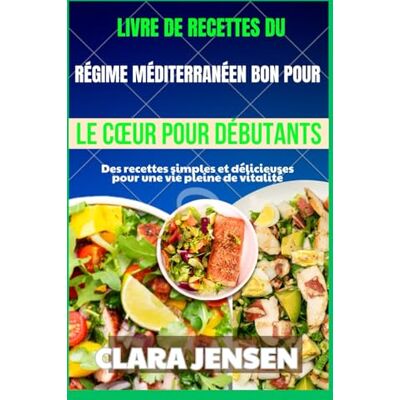 Jensen Livre de recettes du régime méditerranéen bon pour le cœur pour débutants Jensen Livre de recettes du régime méditerranéen bon pour le cœur pour débutants
