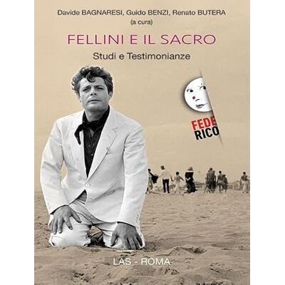 LAS Fellini e il sacro. Studi e testimonianze LAS Fellini e il sacro. Studi e testimonianze