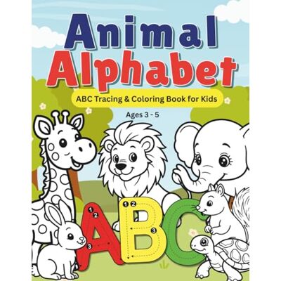 Creative Animal Alphabet: ABC Tracing & Coloring Book for Kids Ages 3 5 Creative Animal Alphabet: ABC Tracing & Coloring Book for Kids Ages 3 5