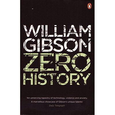 Gibson Zero History: A stylish, gripping technothriller from the multi-million copy bestselling author of Neuromancer Gibson Zero History: A stylish, gripping technothriller from the multi-million copy bestselling author of Neuromancer