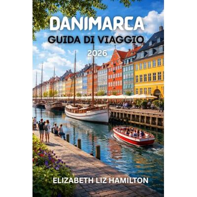 LIZ HAMILTON, ELIZABETH GUIDA TURISTICA DELLA DANIMARCA 2026: La tua guida essenziale per esplorare le città, la cultura e le coste della Danimarca LIZ HAMILTON, ELIZABETH GUIDA TURISTICA DELLA DANIMARCA 2026: La tua guida essenziale per esplorare le città, la cultura e le coste della Danimarca