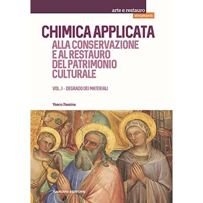 Fassina, Vasco Chimica applicata alla conservazione e al restauro del patrimonio culturale. Degrado dei materiali (Vol. 1) Fassina, Vasco Chimica applicata alla conservazione e al restauro del patrimonio culturale. Degrado dei materiali (Vol. 1)