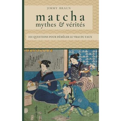 Braun Matcha · Mythes & Vérités 101 questions pour démêler le vrai du faux: Du champ de thé japonais au marché mondial · histoire, science, culture, dégustation et production documentées Braun Matcha · Mythes & Vérités 101 questions pour démêler le vrai du faux: Du champ de thé japonais au marché mondial · histoire, science, culture, dégustation et production documentées