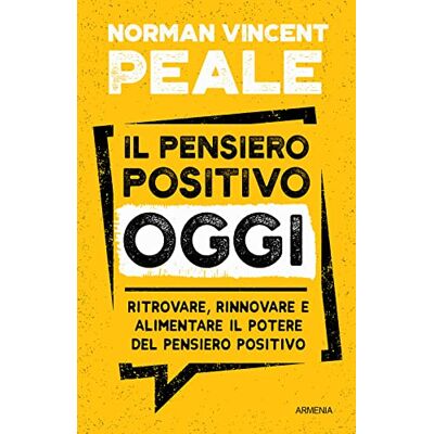 Norman Il pensiero positivo oggi. Ritrovare, rinnovare e alimentare il potere del pensiero positivo Norman Il pensiero positivo oggi. Ritrovare, rinnovare e alimentare il potere del pensiero positivo
