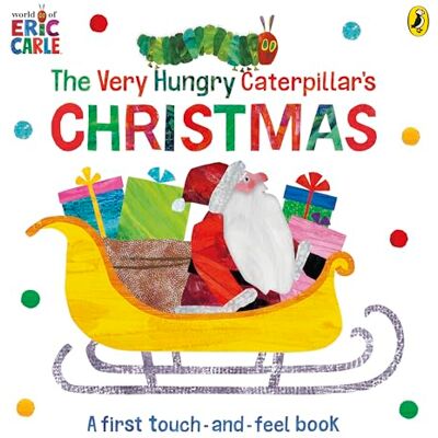 Eric Carle The Very Hungry Caterpillar's Christmas Touch-and-Feel Eric Carle The Very Hungry Caterpillar's Christmas Touch-and-Feel