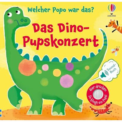 Usborne Welcher Popo war das? Das Dino-Pupskonzert: lustiges Soundbuch mit unterschiedlichen dinostarken Pupsgeräuschen für Kinder ab 1 Jahr Usborne Welcher Popo war das? Das Dino-Pupskonzert: lustiges Soundbuch mit unterschiedlichen dinostarken Pupsgeräuschen für Kinder ab 1 Jahr