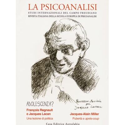 AA.VV. La psicoanalisi. Studi italiani internazionali del campo freudiano. Rivista italiana della scuola europea di psicoanalisi. Adolescenza? (Vol. 77) AA.VV. La psicoanalisi. Studi italiani internazionali del campo freudiano. Rivista italiana della scuola europea di psicoanalisi. Adolescenza? (Vol. 77)