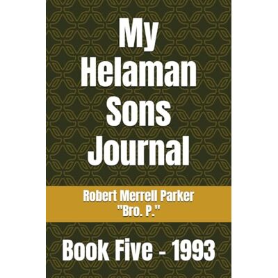Parker My Helaman Sons Journal: Book Five 1993 Parker My Helaman Sons Journal: Book Five 1993