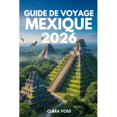 Voss GUIDE DE VOYAGE MEXIQUE 2026: Le guide ultime du voyageur : ses villes, ses meilleures destinations, ses secrets locaux et ses expériences authentiques. Voss GUIDE DE VOYAGE MEXIQUE 2026: Le guide ultime du voyageur : ses villes, ses meilleures destinations, ses secrets locaux et ses expériences authentiques.