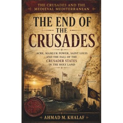 Jackson The Crusades and the Medieval Mediterranean The End of the Crusades: Acre Mamluk Power Saint Louis and the Fall of the Crusader States in the Holy Land Jackson The Crusades and the Medieval Mediterranean The End of the Crusades: Acre Mamluk Power Saint Louis and the Fall of the Crusader States in the Holy Land