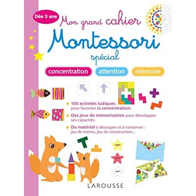 Larousse Mon grand cahier Montessori spécial concentration attention mémoire Larousse Mon grand cahier Montessori spécial concentration attention mémoire