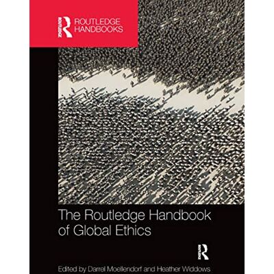 Routledge The Handbook of Global Ethics Routledge The Handbook of Global Ethics