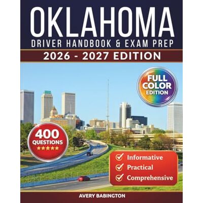 Avery Oklahoma Driver Handbook & Exam Prep: 400 Practice Questions, Road Signs Guide & Complete Study Manual for the Oklahoma DMV Permit Test (FULL COLOR EDITION) Avery Oklahoma Driver Handbook & Exam Prep: 400 Practice Questions, Road Signs Guide & Complete Study Manual for the Oklahoma DMV Permit Test (FULL COLOR EDITION)