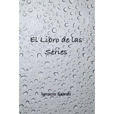 Salvati, Ignacio El Libro de las Series: Segunda Edición 2025 Salvati, Ignacio El Libro de las Series: Segunda Edición 2025