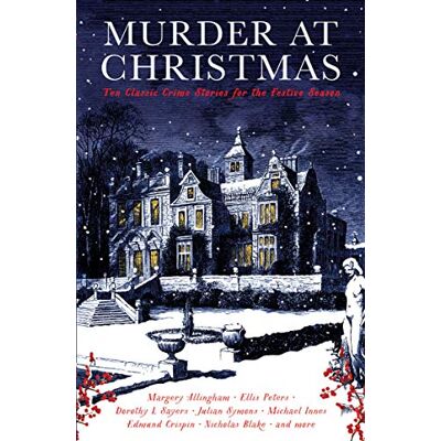 Profile Books Murder at Christmas: Ten Classic Crime Stories for the Festive Season Profile Books Murder at Christmas: Ten Classic Crime Stories for the Festive Season