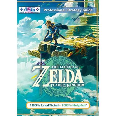 Alpha The Legend of Zelda Tears of the Kingdom Strategy Guide Book (Full Color): 100% Unofficial 100% Helpful Walkthrough Alpha The Legend of Zelda Tears of the Kingdom Strategy Guide Book (Full Color): 100% Unofficial 100% Helpful Walkthrough