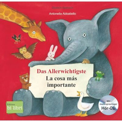 Abbatiello, Antonella Das Allerwichtigste (Deutsch-Spanisch): Zweisprachiges Kinderbuch mit Audio-CD und Ausklappseiten Abbatiello, Antonella Das Allerwichtigste (Deutsch-Spanisch): Zweisprachiges Kinderbuch mit Audio-CD und Ausklappseiten