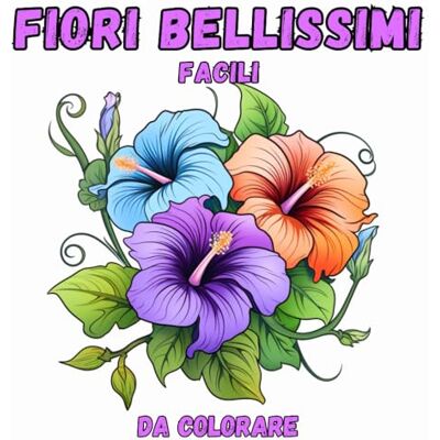 ART Fiori Bellissimi Facili da Colorare: 50 Pagine da Colorare di Alta Qualità con Motivi Floreali, Bellissimi Mazzi di Fiori, Ghirlande Ottima Idea Regalo Disegni Antistress Relax ART Fiori Bellissimi Facili da Colorare: 50 Pagine da Colorare di Alta Qualità con Motivi Floreali, Bellissimi Mazzi di Fiori, Ghirlande Ottima Idea Regalo Disegni Antistress Relax